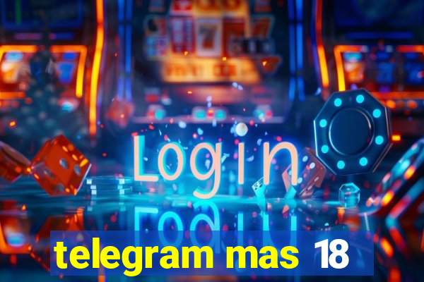 telegram mas 18